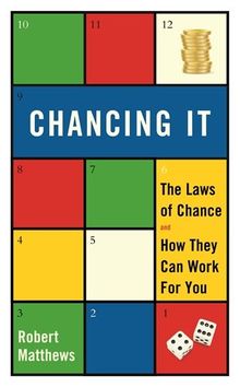 Chancing it: The Laws of Chance - and What They Mean for You