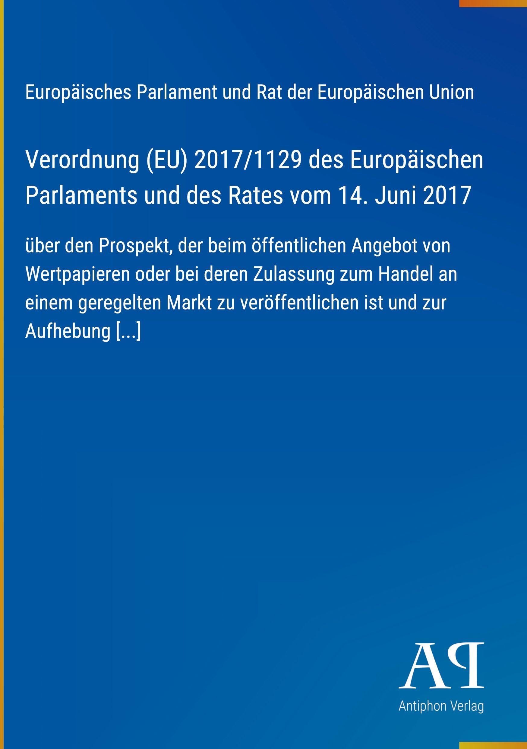 Verordnung (EU) 2017/1129 des Europäischen Parlaments und des Rates vom 14. Juni 2017