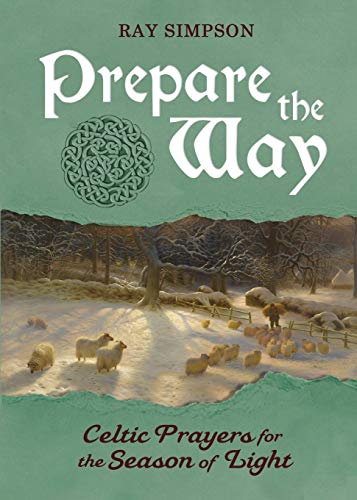 Ray Simpson Prepare The Way, Celtic Prayers For The Season Of Light