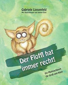 Der Floffl hat immer recht: Ein Mutmachbuch für Groß und Klein