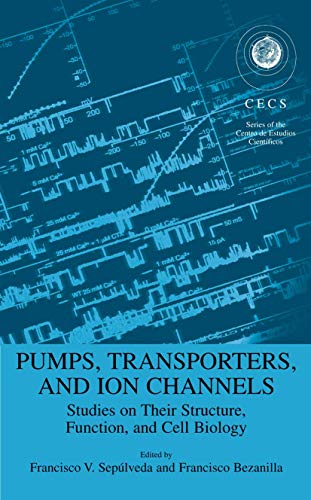 Pumps, Transporters, and Ion Channels: Studies on Their Structure, Function, and Cell Biology (Series of the Centro De Estudios Científicos)