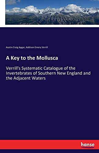 A Key to the Mollusca: Verrill's Systematic Catalogue of the Invertebrates of Southern New England and the Adjacent Waters