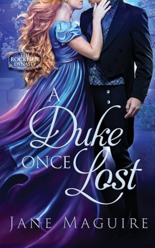 A Duke Once Lost: The Rockliffe Dynasty Book 2