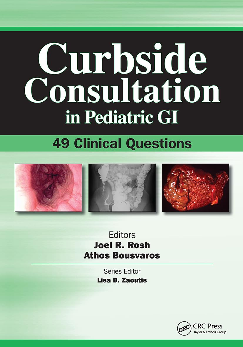 Curbside Consultation in Pediatric GI: 49 Clinical Questions (Curbside Consultation in Pediatrics)