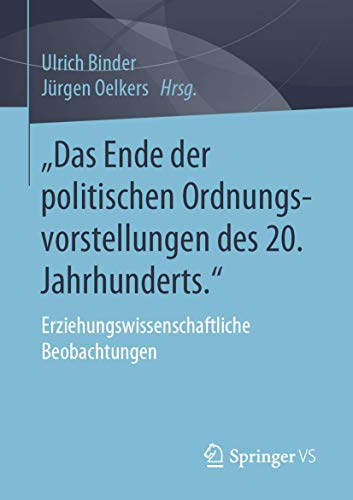 „Das Ende der politischen Ordnungsvorstellungen des 20. Jahrhunderts.: Erziehungswissenschaftliche Beobachtungen