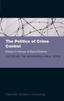 The Politics of Crime Control: Essays in Honour of David Downes (Clarendon Studies in Criminology)