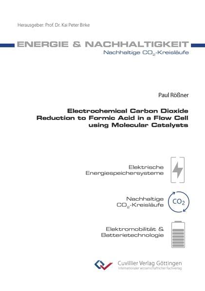 Electrochemical Carbon Dioxide Reduction to Formic Acid in a Flow Cell using Molecular Catalysts (Energie & Nachhaltigkeit)