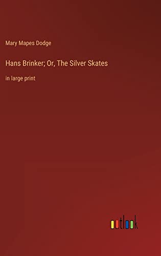 Hans Brinker; Or, The Silver Skates: in large print
