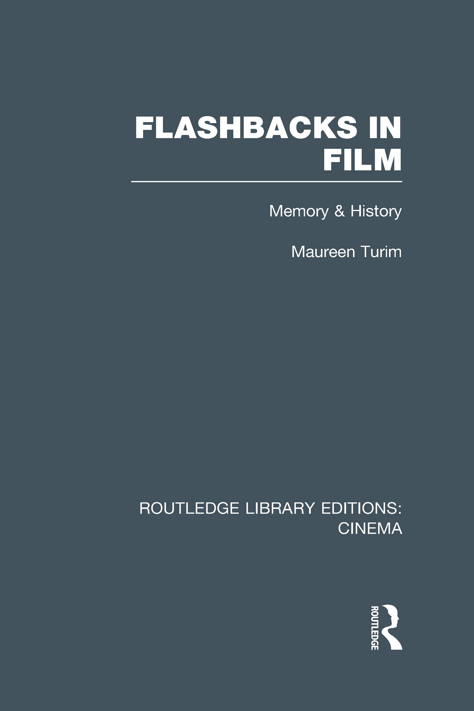 Flashbacks in Film: Memory & History (Routledge Library Editions: Cinema, 39, Band 39)