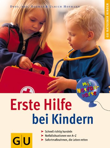 Erste Hilfe bei Kindern (GU Ratgeber Kinder) de Dagmar Hofmann
