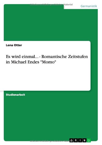 Es wird einmal... - Romantische Zeitstufen in Michael Endes Momo