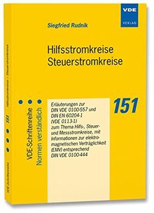 Hilfsstromkreise Steuerstromkreise: Erläuterungen zur DIN VDE 0100-557 und DIN EN 60204-1 (VDE 0113-1) zum Thema Hilfs-, Steuer- und Messstromkreise, ... (VDE-Schriftenreihe - Normen verständlich)
