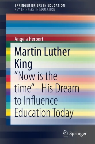 Martin Luther King: Now is the time - His Dream to Influence Education Today (SpringerBriefs in Education)