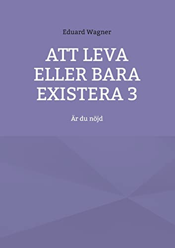Att leva eller bara existera 3: Är du nöjd (Leben)