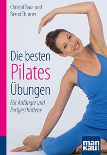 Die besten Pilates-Übungen. Kompakt-Ratgeber - Für Anfänger und Fortgeschrittene