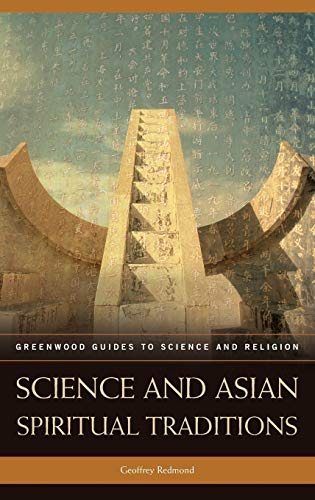 Science and Asian Spiritual Traditions (Greenwood Guides to Science and Religion)