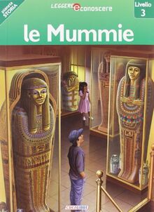 Le mummie. Pianeta storia. Livello 3