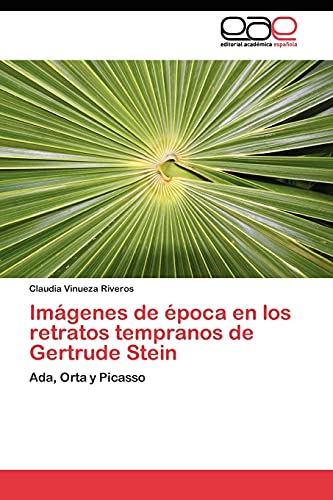 Imágenes de época en los retratos tempranos de Gertrude Stein: Ada, Orta y Picasso