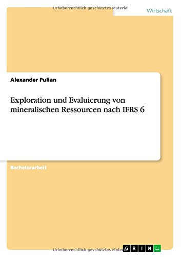 Exploration und Evaluierung von mineralischen Ressourcen nach IFRS 6