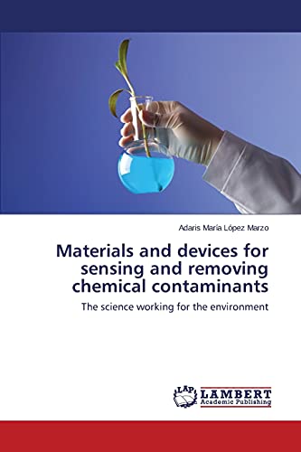 Materials and devices for sensing and removing chemical contaminants: The science working for the environment
