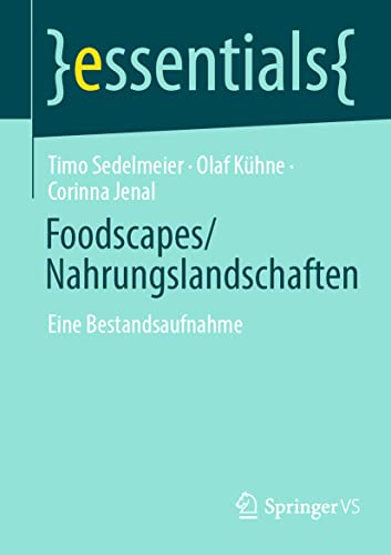 Foodscapes/Nahrungslandschaften: Eine Bestandsaufnahme (essentials)