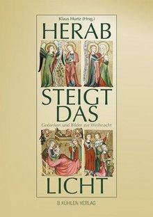 Herab steigt das Licht: Gedanken und Bilder zur Weihnacht