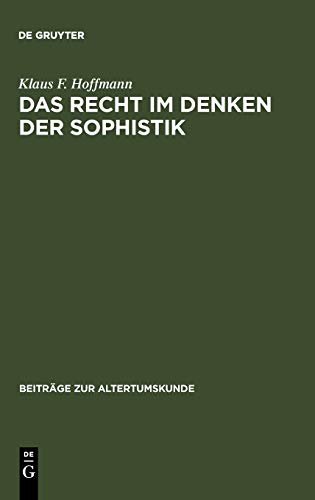 Das Recht im Denken der Sophistik (Beiträge zur Altertumskunde, 104, Band 104)