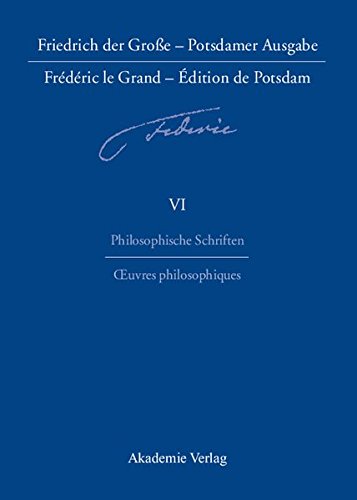 Friedrich der Große - Potsdamer Ausgabe: Philosophische Schriften - Oeuvres philosophiques