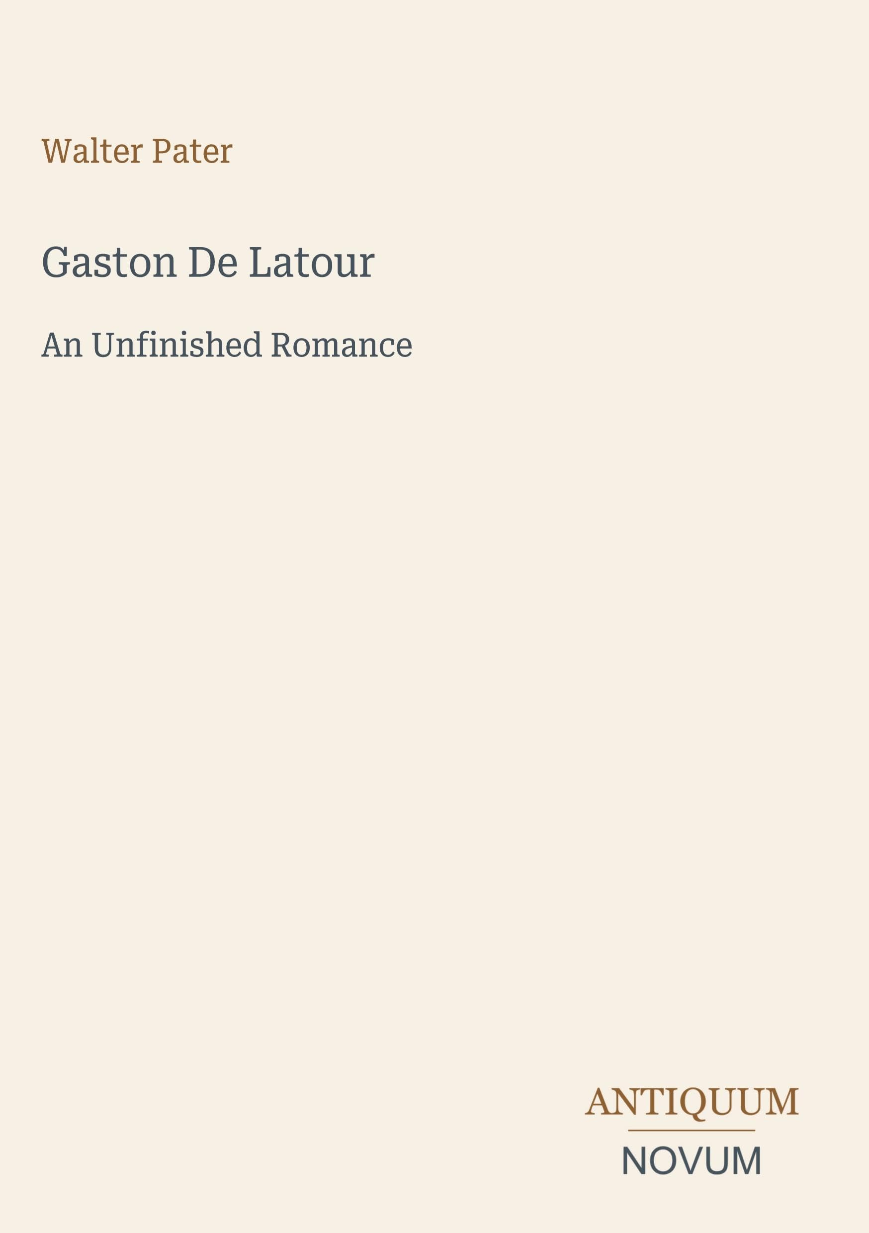 Gaston De Latour: An Unfinished Romance