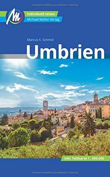 Umbrien Reiseführer Michael Müller Verlag: Individuell reisen mit vielen praktischen Tipps