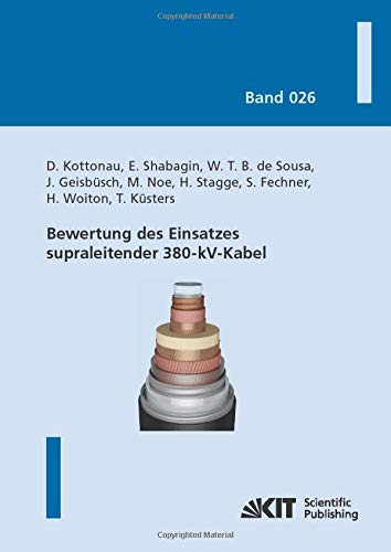 Bewertung des Einsatzes supraleitender 380-kV-Kabel (Karlsruher Schriftenreihe zur Supraleitung)
