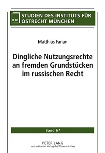 Dingliche Nutzungsrechte an fremden Grundstücken im russischen Recht (Studien des Instituts für Ostrecht München)