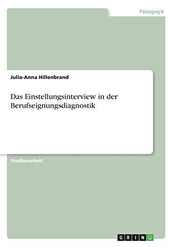 Das Einstellungsinterview in der Berufseignungsdiagnostik