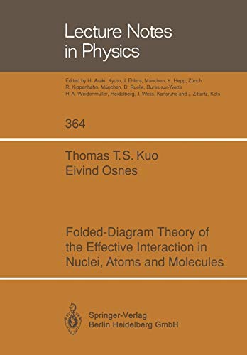 Folded-Diagram Theory of the Effective Interaction in Nuclei, Atoms and Molecules (Lecture Notes in Physics) (Lecture Notes in Physics, 364, Band 364)