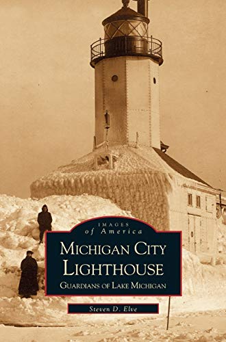 Michigan City Lighthouse: : Guardians of Lake Michigan
