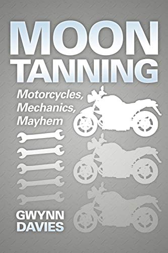 Moon Tanning: Motorcycles, Mechanics, Mayhem