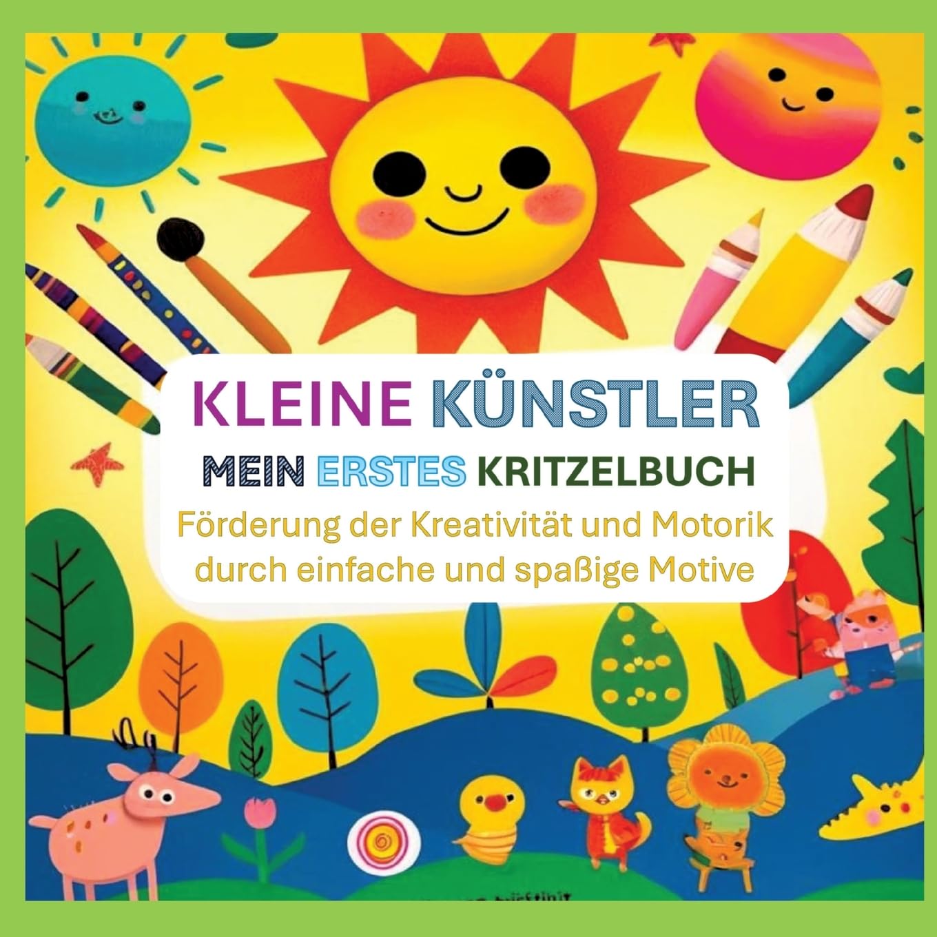 Kleine Künstler: Mein erstes Kritzelbuch: Förderung der Kreativität und Motorik durch einfache und spaßige Motive