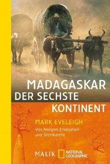 Madagaskar - der sechste Kontinent: Von heiligen Krokodilen und Seeräubern von Eveleigh, Mark | Buch | Zustand gut