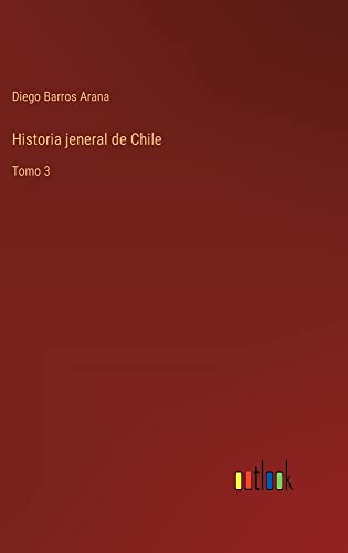 Historia jeneral de Chile: Tomo 3