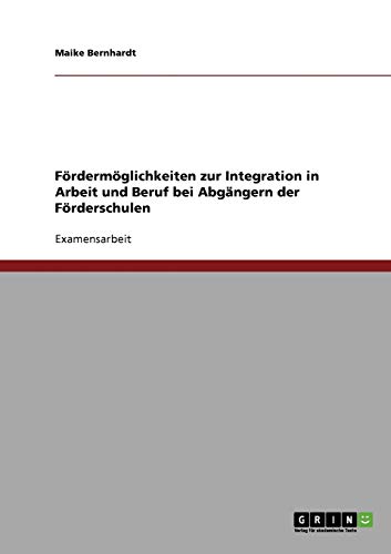 Fördermöglichkeiten zur Integration in Arbeit und Beruf bei Abgängern der Förderschulen