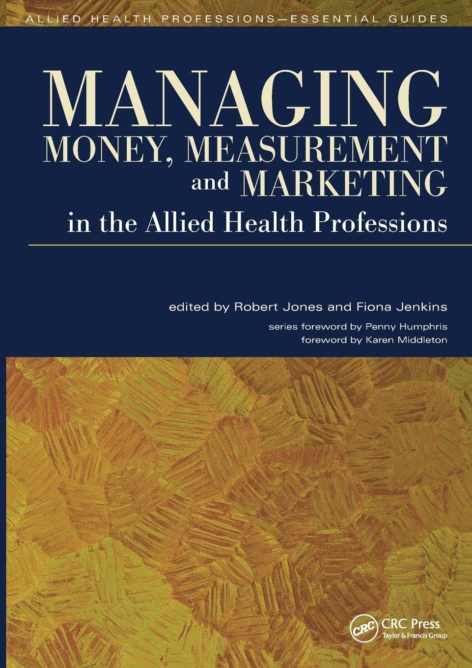 Managing Money, Measurement and Marketing in the Allied Health Professions: Allied Health Professions - Essential Guides