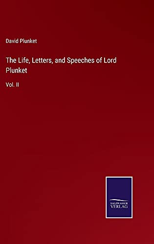 The Life, Letters, and Speeches of Lord Plunket: Vol. II