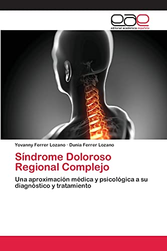 Síndrome Doloroso Regional Complejo: Una aproximación médica y psicológica a su diagnóstico y tratamiento