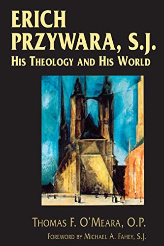 Erich Przywara, S.J.: His Theology and His World