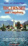 Wander- und Schmankerlführer Tegernsee und Umgebung: Die 10 schönsten Rundwanderwege mit Schmankerloasen, Sehenswürdigkeiten und Naturtips