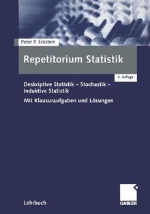 Repetitorium Statistik. Deskriptive Statistik-Stochastik-Induktive Statistik. Mit Klausuraufgaben und Lösungen