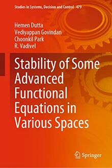 Stability of Some Advanced Functional Equations in Various Spaces (Studies in Systems, Decision and Control, 479, Band 479)