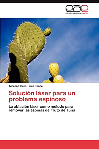 Solución láser para un problema espinoso: La ablación láser como método para remover las espinas del fruto de Tuna