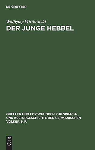 Der junge Hebbel: Zur Entstehung und zum Wesen der Tragödie Hebbels (Quellen und Forschungen zur Sprach- und Kulturgeschichte der germanischen Völker. N.F., 29, Band 29)