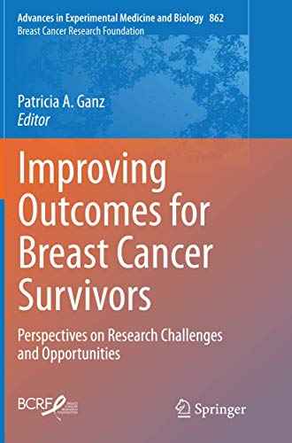 Improving Outcomes for Breast Cancer Survivors: Perspectives on Research Challenges and Opportunities (Advances in Experimental Medicine and Biology, Band 862)
